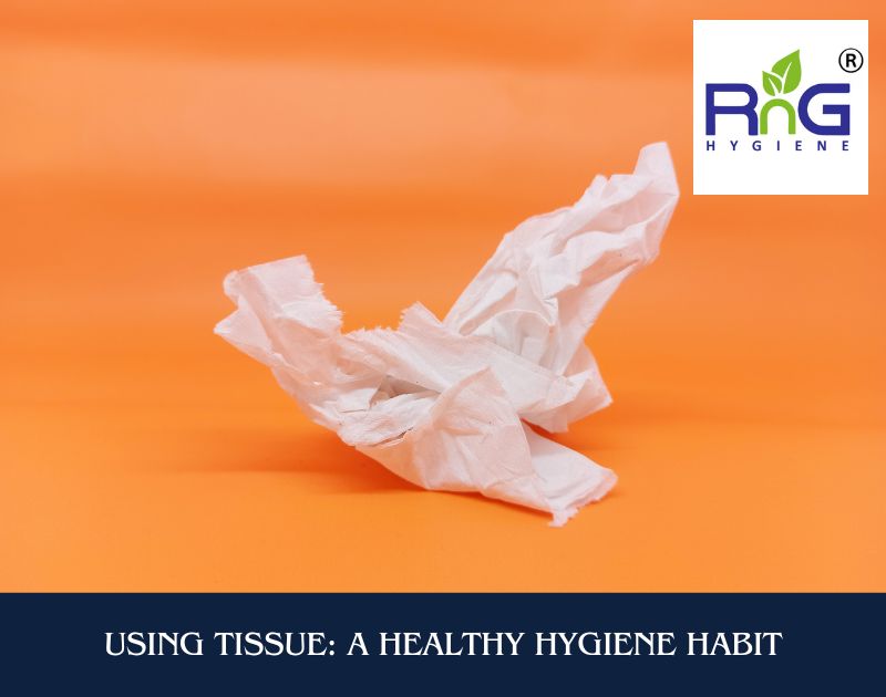 Using Tissue: A Healthy Hygiene Habit